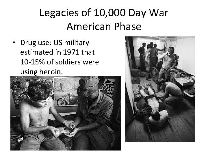Legacies of 10, 000 Day War American Phase • Drug use: US military estimated