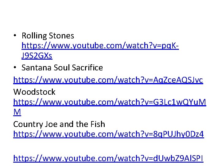  • Rolling Stones https: //www. youtube. com/watch? v=pq. KJ 9 S 2 GXs