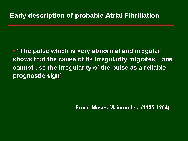 Early description of probable Atrial Fibrillation • “The pulse which is very abnormal and