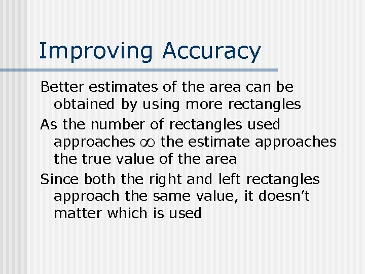 Improving Accuracy Better estimates of the area can be obtained by using more rectangles