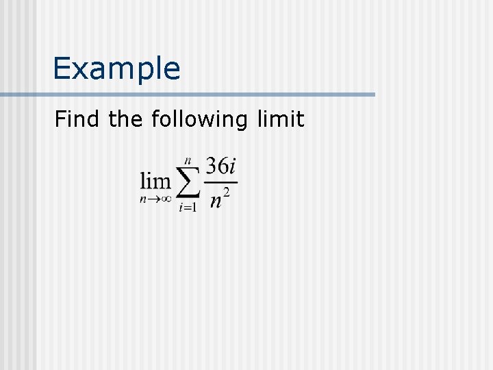 Example Find the following limit 