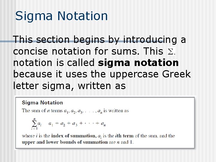 Sigma Notation This section begins by introducing a concise notation for sums. This notation