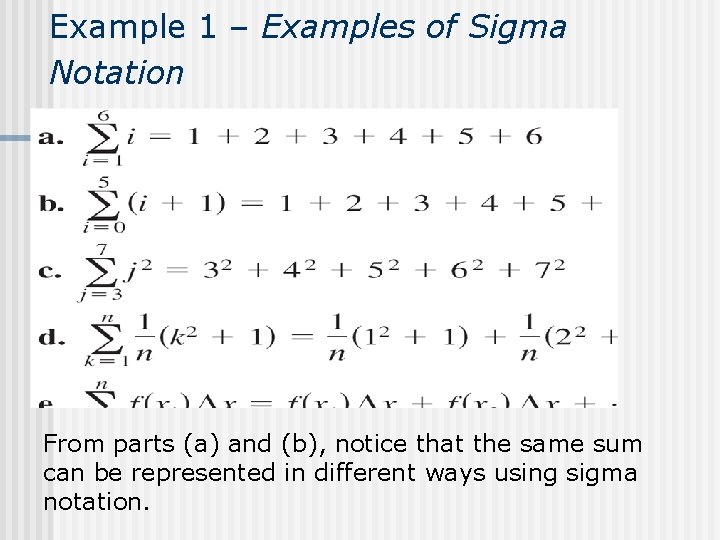 Example 1 – Examples of Sigma Notation From parts (a) and (b), notice that