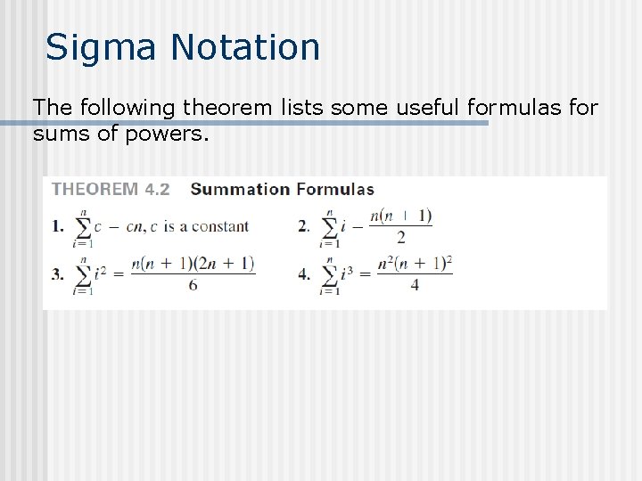 Sigma Notation The following theorem lists some useful formulas for sums of powers. 