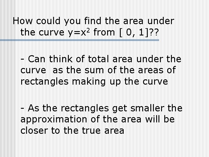 How could you find the area under the curve y=x 2 from [ 0,