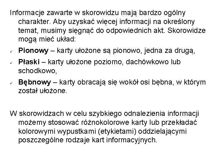 Informacje zawarte w skorowidzu mają bardzo ogólny charakter. Aby uzyskać więcej informacji na określony