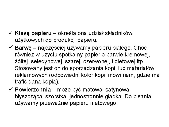 Klasę papieru – określa ona udział składników użytkowych do produkcji papieru. Barwę – Klasę papieru – określa ona udział składników użytkowych do produkcji papieru. Barwę –