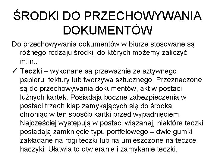 ŚRODKI DO PRZECHOWYWANIA DOKUMENTÓW Do przechowywania dokumentów w biurze stosowane są różnego rodzaju środki,