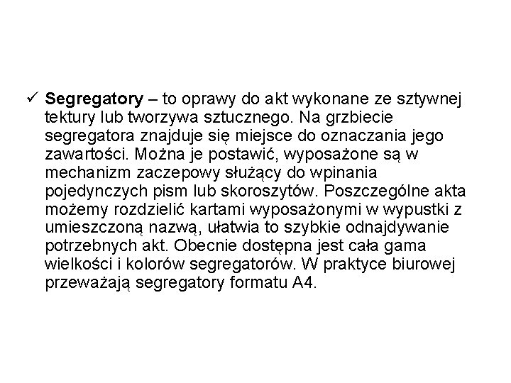  Segregatory – to oprawy do akt wykonane ze sztywnej tektury lub tworzywa sztucznego.