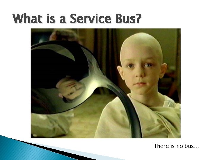 What is a Service Bus? There is no bus… 