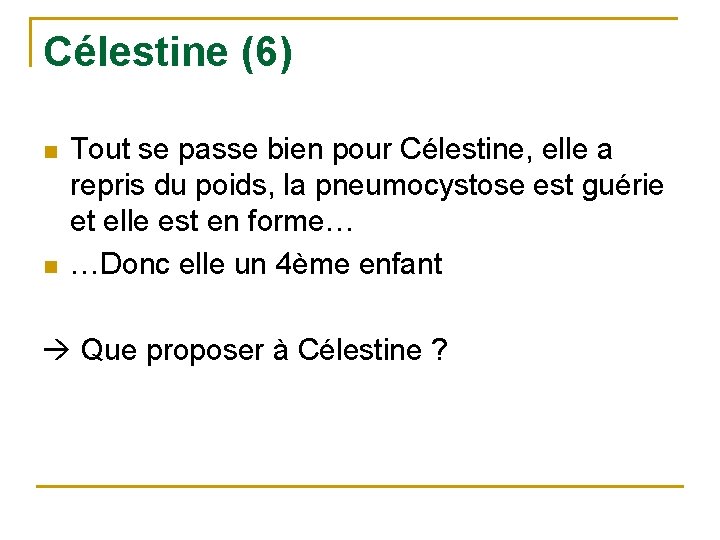 Célestine (6) n n Tout se passe bien pour Célestine, elle a repris du