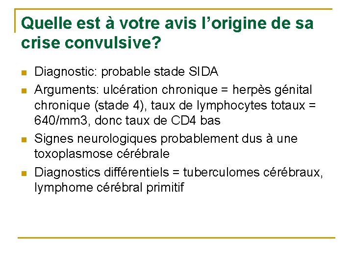 Quelle est à votre avis l’origine de sa crise convulsive? n n Diagnostic: probable