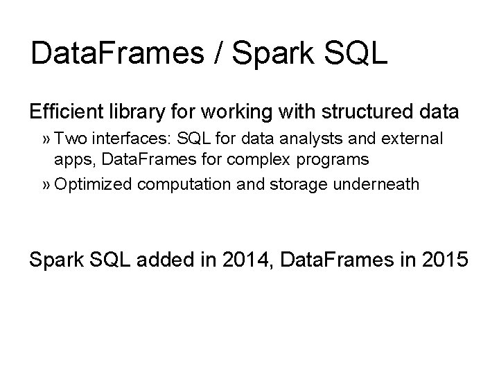 Data. Frames / Spark SQL Efficient library for working with structured data » Two