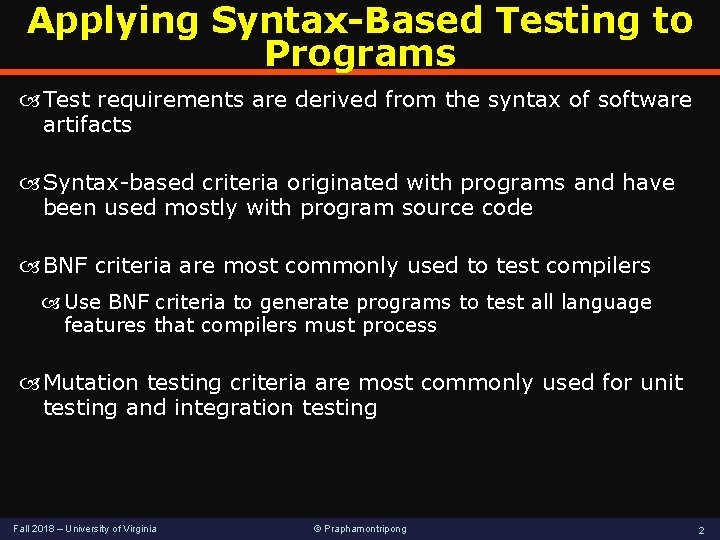 Applying Syntax-Based Testing to Programs Test requirements are derived from the syntax of software Applying Syntax-Based Testing to Programs Test requirements are derived from the syntax of software