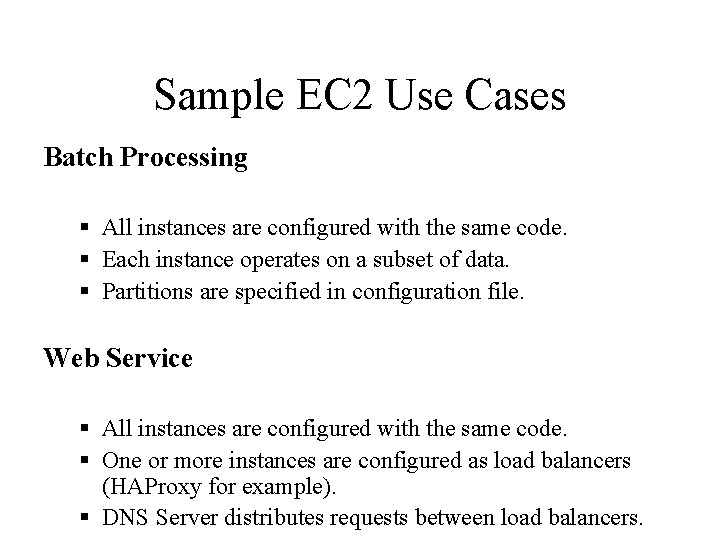 Sample EC 2 Use Cases Batch Processing § All instances are configured with the