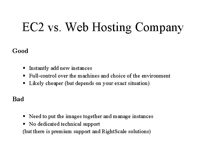 EC 2 vs. Web Hosting Company Good § Instantly add new instances § Full-control