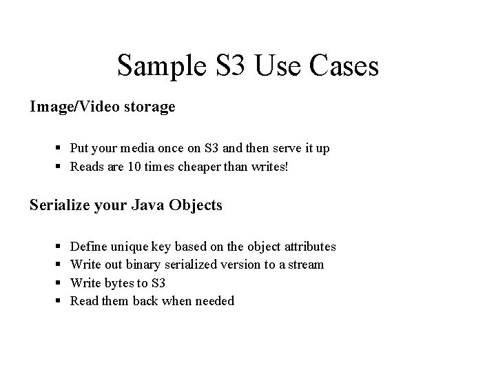 Sample S 3 Use Cases Image/Video storage § Put your media once on S