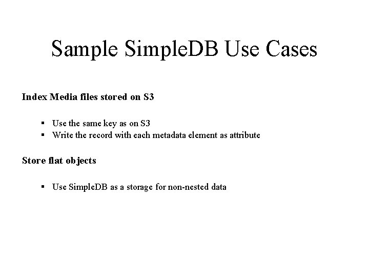 Sample Simple. DB Use Cases Index Media files stored on S 3 § Use