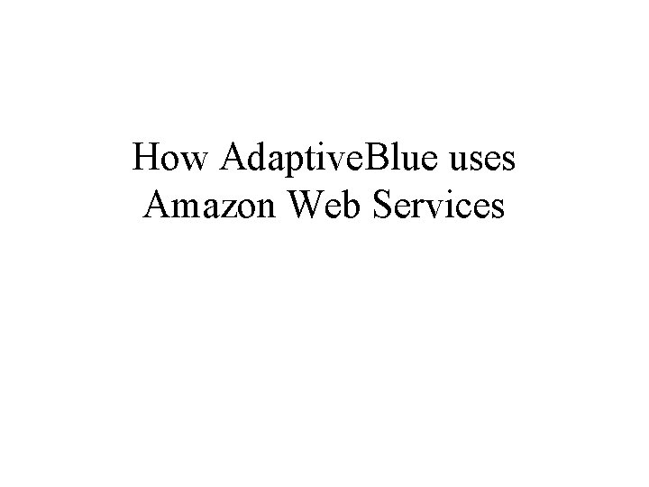 How Adaptive. Blue uses Amazon Web Services 