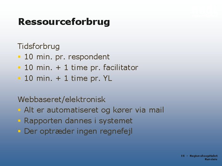 Ressourceforbrug Tidsforbrug § 10 min. pr. respondent § 10 min. + 1 time pr.