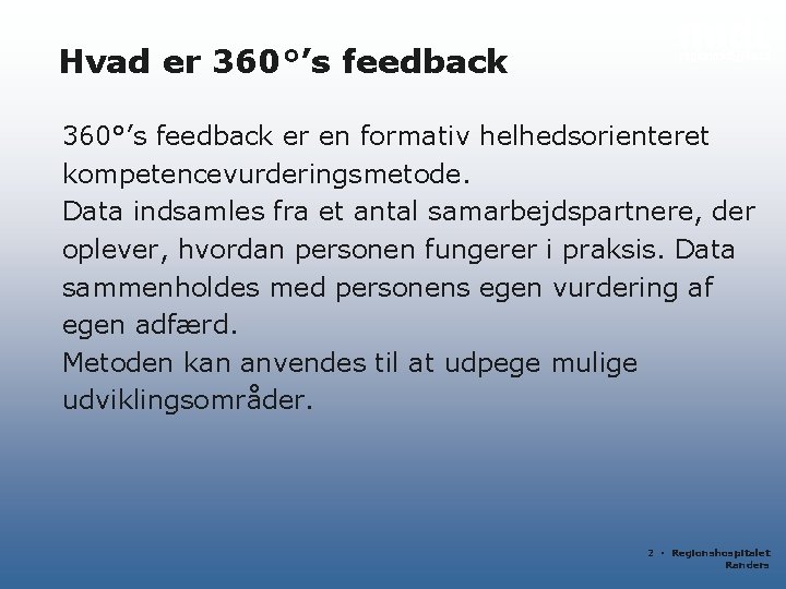 Hvad er 360°’s feedback er en formativ helhedsorienteret kompetencevurderingsmetode. Data indsamles fra et antal