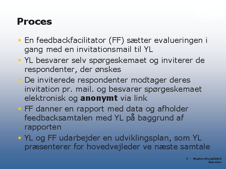 Proces § En feedbackfacilitator (FF) sætter evalueringen i gang med en invitationsmail til YL