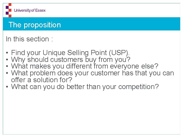 The proposition In this section : • • Find your Unique Selling Point (USP).