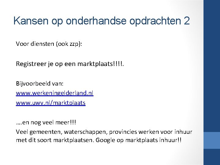 Kansen op onderhandse opdrachten 2 Voor diensten (ook zzp): Registreer je op een marktplaats!!!!.