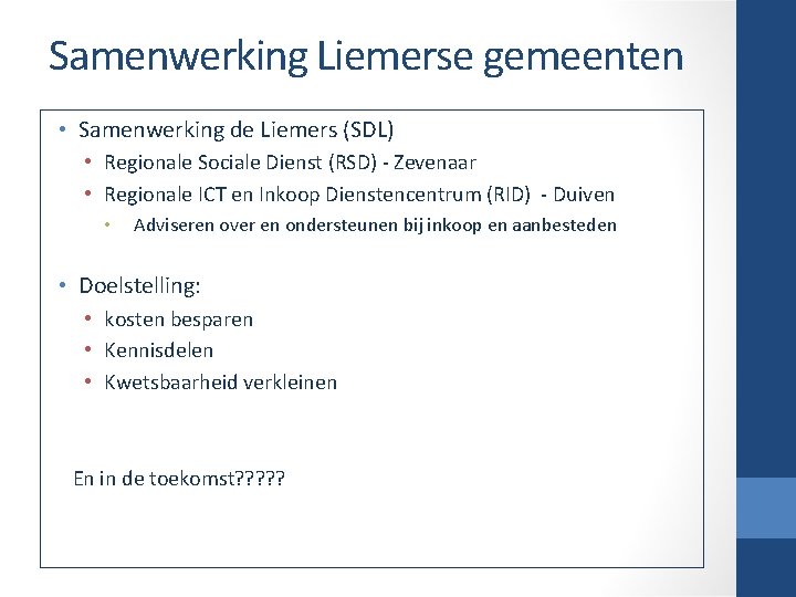 Samenwerking Liemerse gemeenten • Samenwerking de Liemers (SDL) • Regionale Sociale Dienst (RSD) -