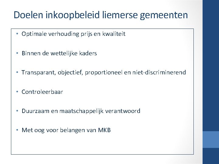 Doelen inkoopbeleid liemerse gemeenten • Optimale verhouding prijs en kwaliteit • Binnen de wettelijke