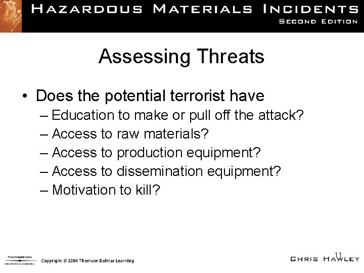 Assessing Threats • Does the potential terrorist have – Education to make or pull