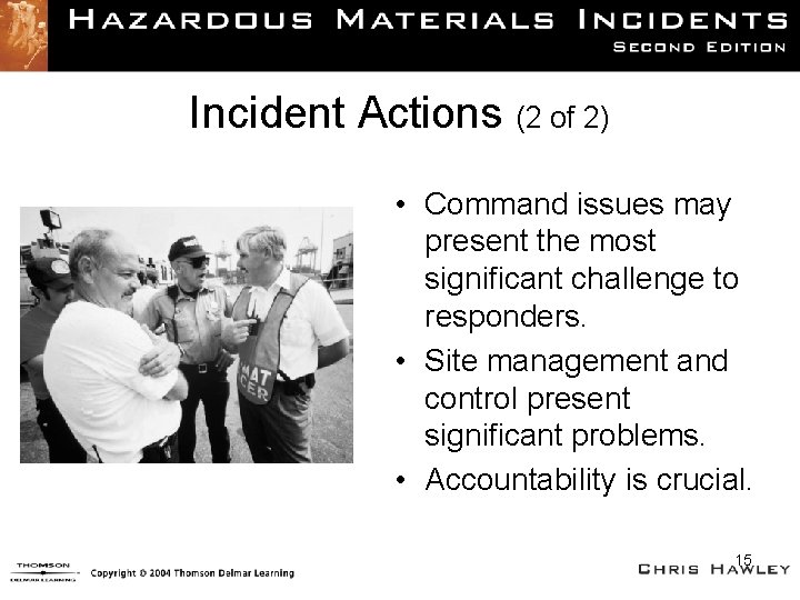 Incident Actions (2 of 2) • Command issues may present the most significant challenge