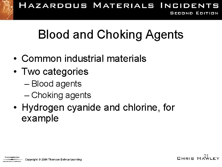Blood and Choking Agents • Common industrial materials • Two categories – Blood agents