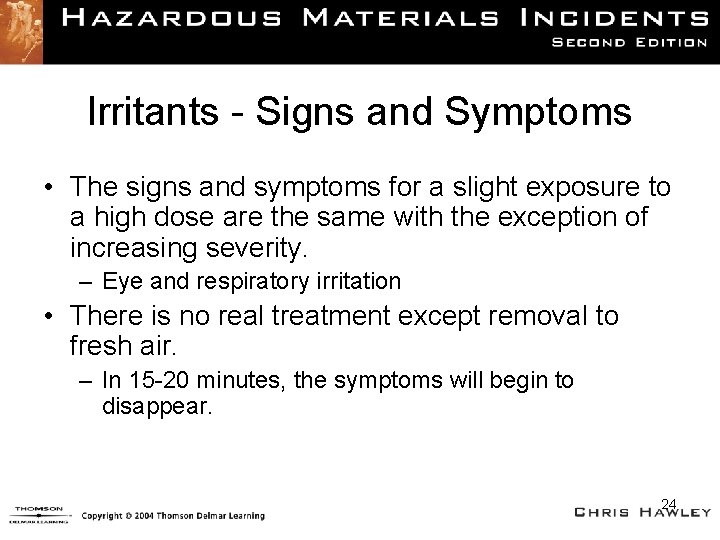 Irritants - Signs and Symptoms • The signs and symptoms for a slight exposure