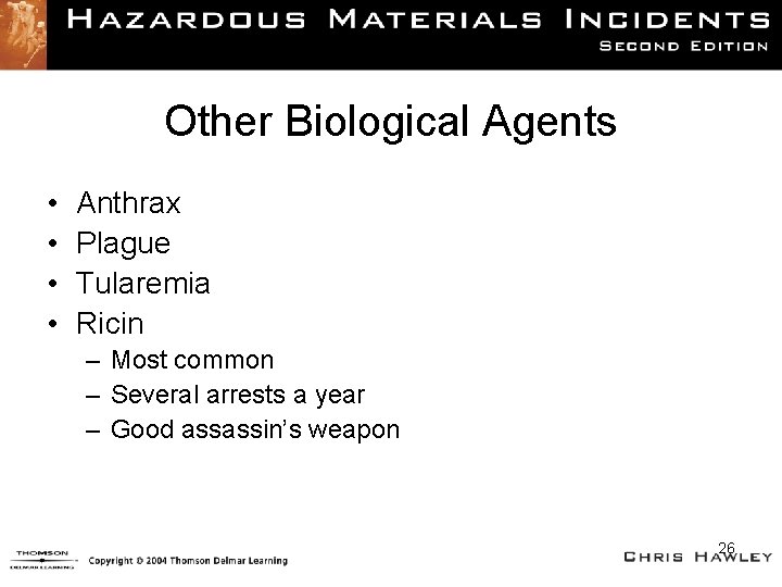 Other Biological Agents • • Anthrax Plague Tularemia Ricin – Most common – Several