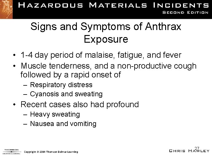 Signs and Symptoms of Anthrax Exposure • 1 -4 day period of malaise, fatigue,