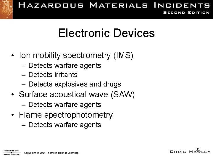 Electronic Devices • Ion mobility spectrometry (IMS) – Detects warfare agents – Detects irritants