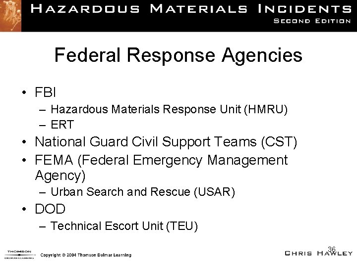 Federal Response Agencies • FBI – Hazardous Materials Response Unit (HMRU) – ERT •