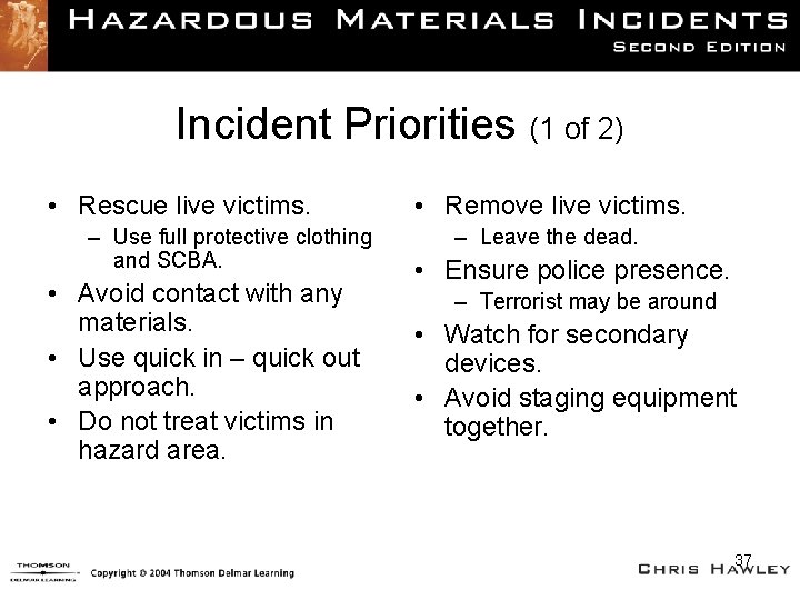 Incident Priorities (1 of 2) • Rescue live victims. – Use full protective clothing