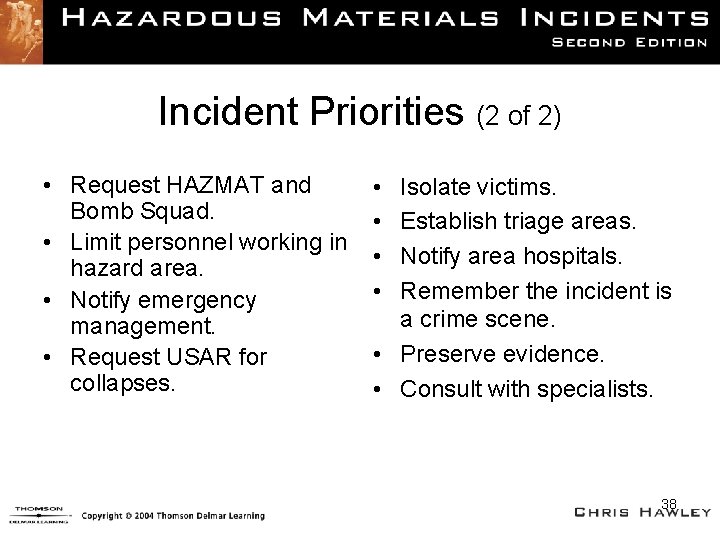 Incident Priorities (2 of 2) • Request HAZMAT and Bomb Squad. • Limit personnel