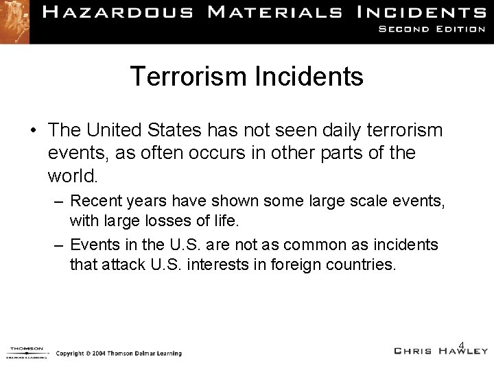 Terrorism Incidents • The United States has not seen daily terrorism events, as often