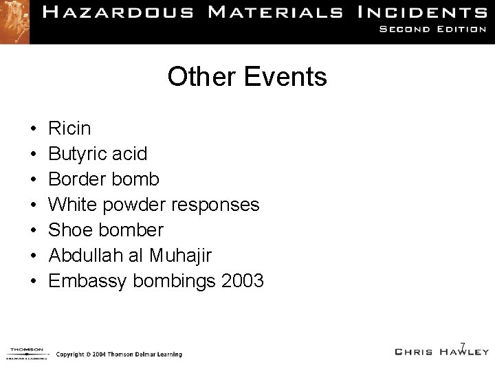 Other Events • • Ricin Butyric acid Border bomb White powder responses Shoe bomber