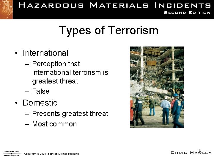 Types of Terrorism • International – Perception that international terrorism is greatest threat –