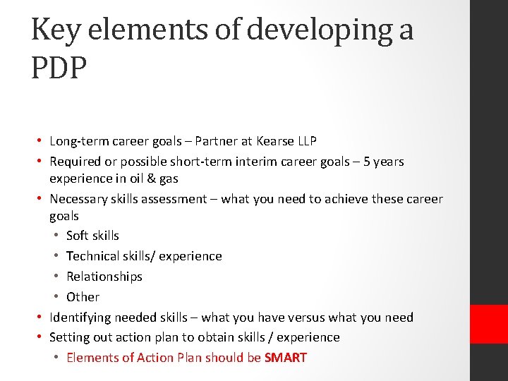 Key elements of developing a PDP • Long-term career goals – Partner at Kearse