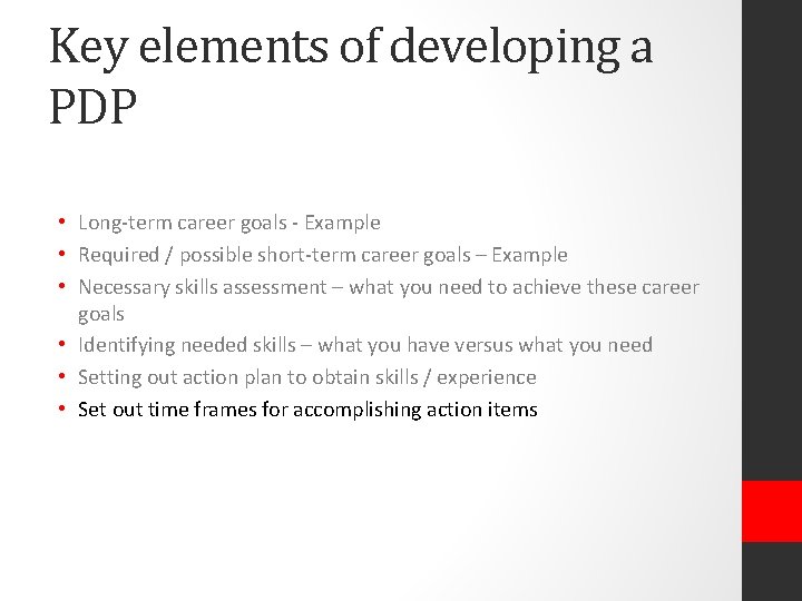 Key elements of developing a PDP • Long-term career goals - Example • Required