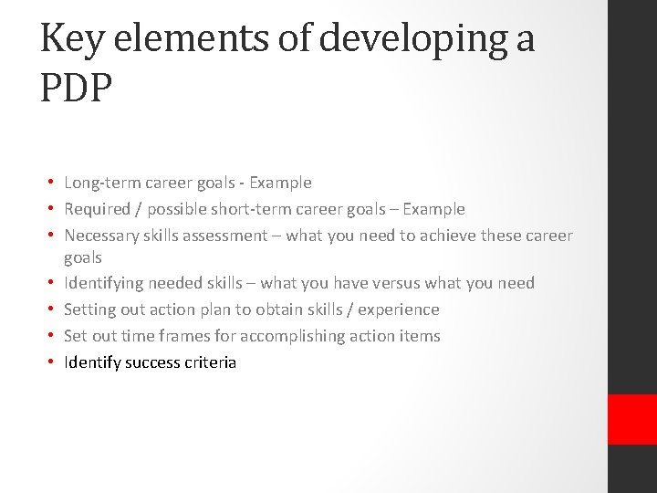 Key elements of developing a PDP • Long-term career goals - Example • Required