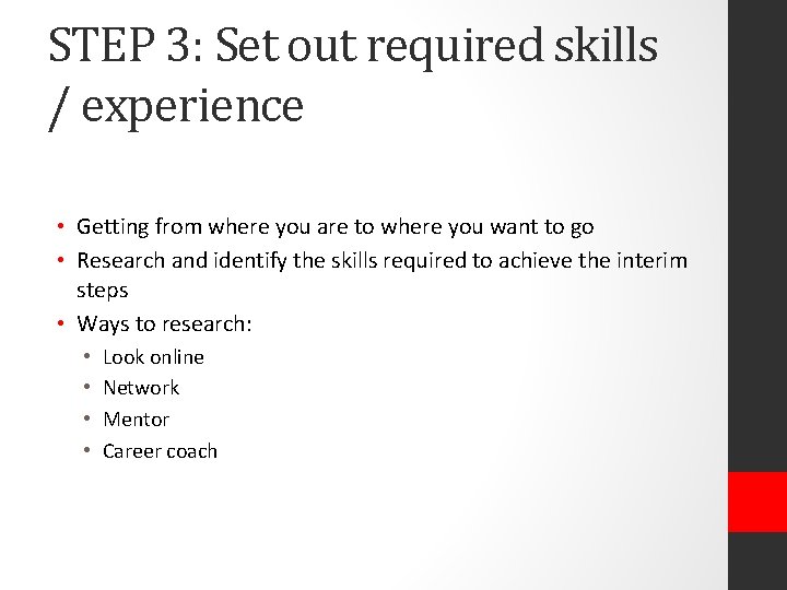 STEP 3: Set out required skills / experience • Getting from where you are