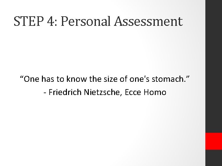 STEP 4: Personal Assessment “One has to know the size of one's stomach. ”