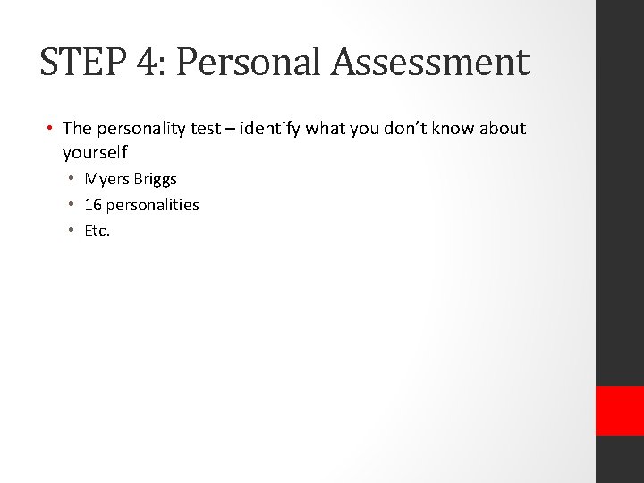 STEP 4: Personal Assessment • The personality test – identify what you don’t know