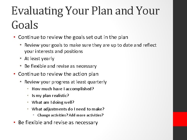 Evaluating Your Plan and Your Goals • Continue to review the goals set out